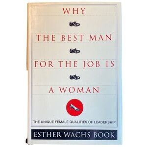 Why The Best Man For The Job Is A Woman by Esther Wachs Book, Hardcover Book
